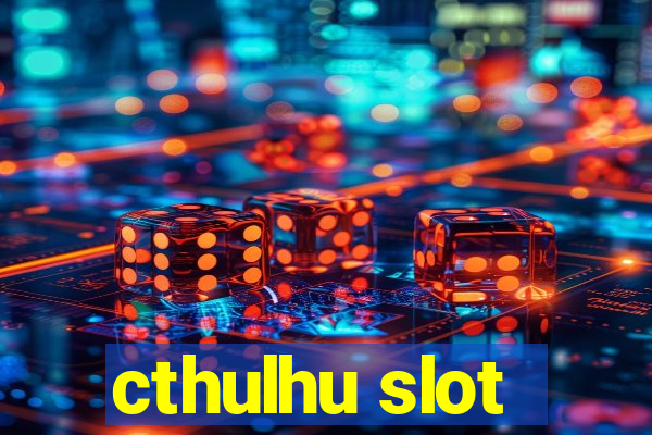 cthulhu slot