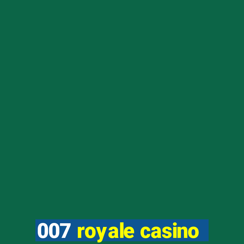 007 royale casino