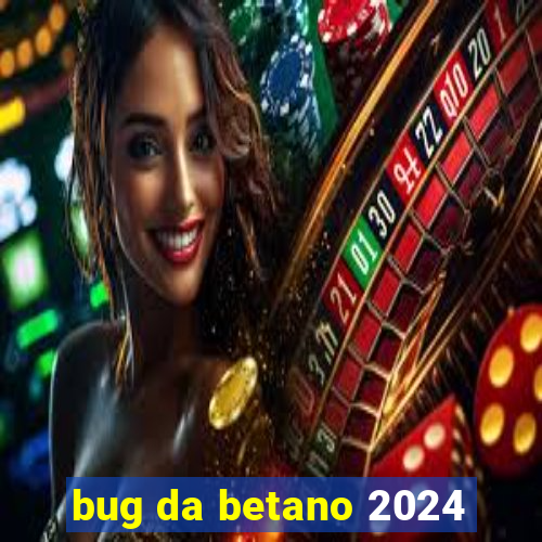 bug da betano 2024