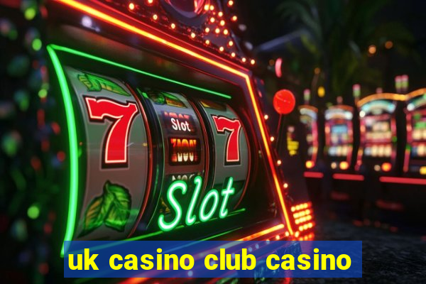 uk casino club casino