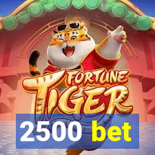 2500 bet