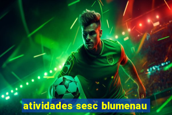 atividades sesc blumenau