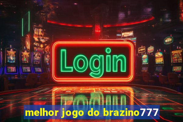 melhor jogo do brazino777