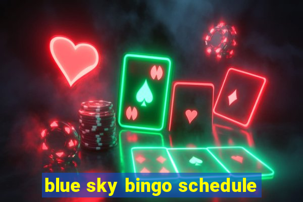 blue sky bingo schedule