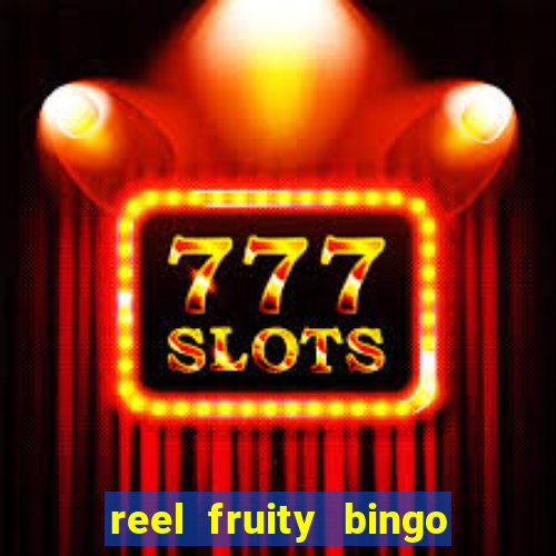 reel fruity bingo slot free play