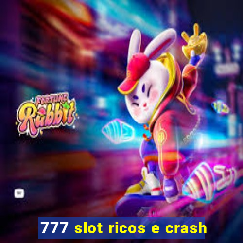 777 slot ricos e crash