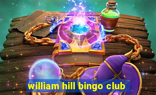 william hill bingo club