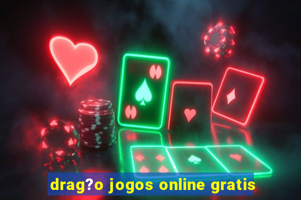 drag?o jogos online gratis