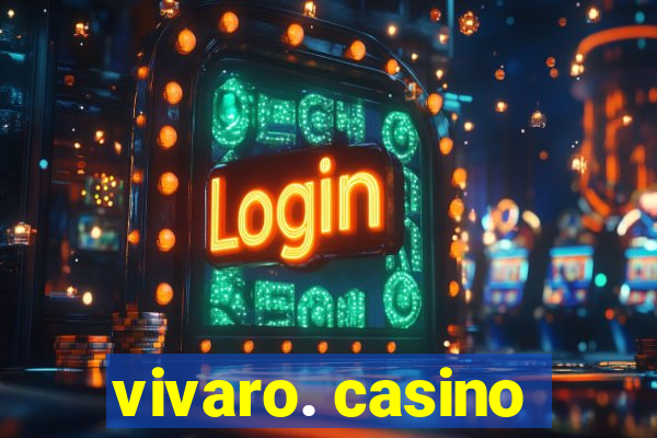 vivaro. casino