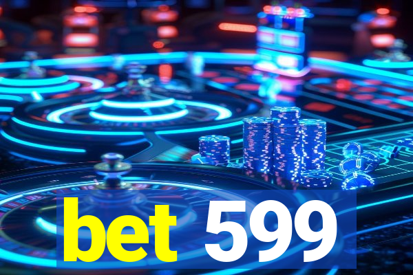 bet 599