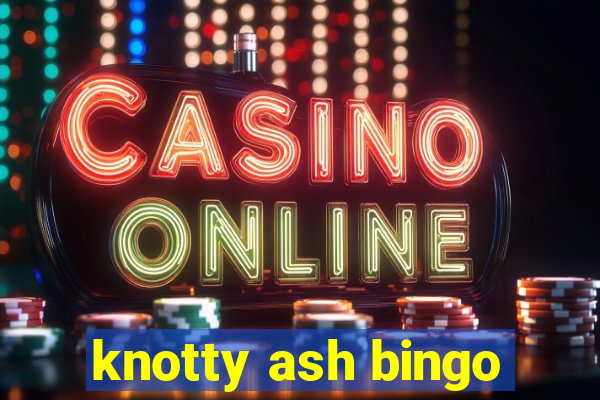 knotty ash bingo