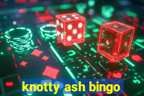 knotty ash bingo