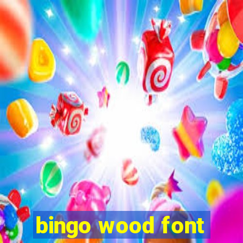 bingo wood font