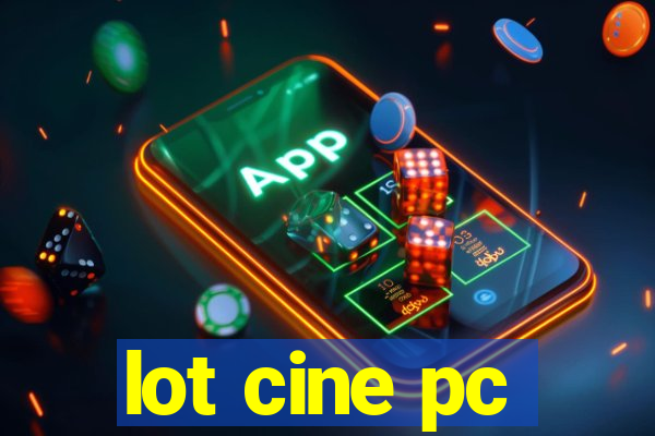 lot cine pc