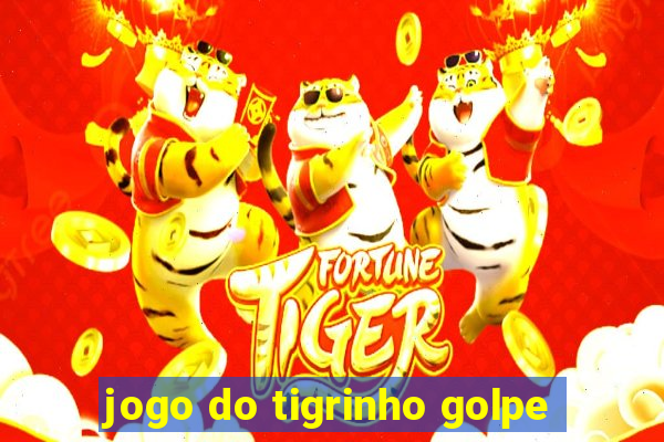 jogo do tigrinho golpe