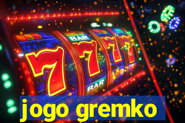 jogo gremko