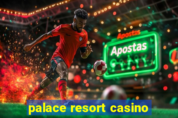 palace resort casino