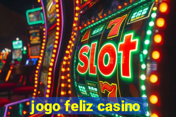 jogo feliz casino