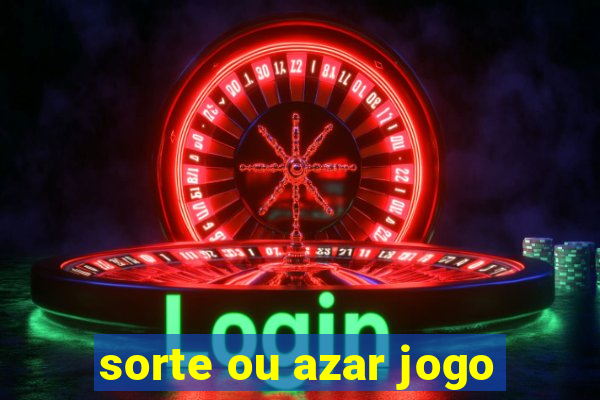 sorte ou azar jogo