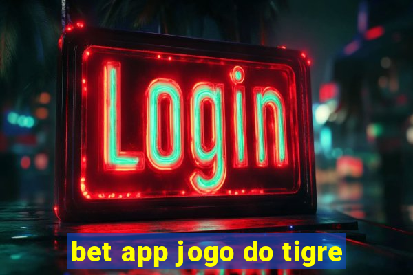 bet app jogo do tigre