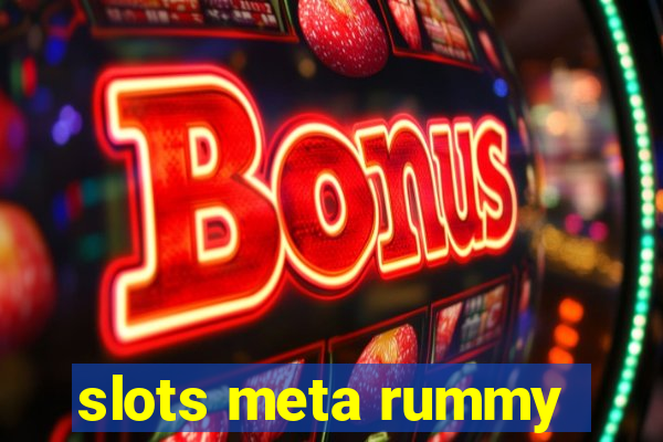 slots meta rummy