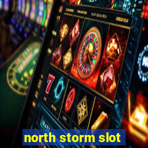 north storm slot