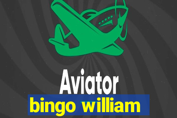 bingo william