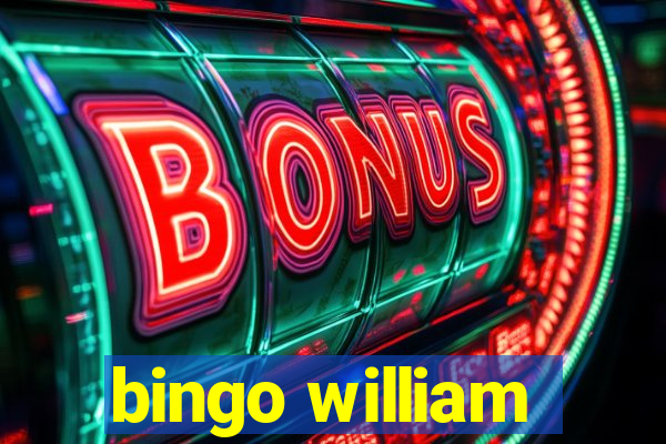 bingo william