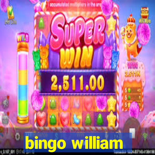 bingo william