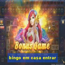 bingo em casa entrar