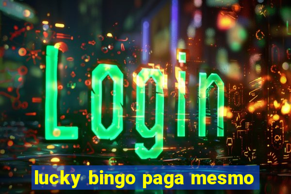 lucky bingo paga mesmo