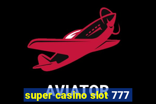 super casino slot 777