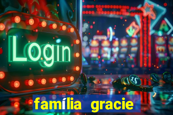 família gracie arvore genealógica