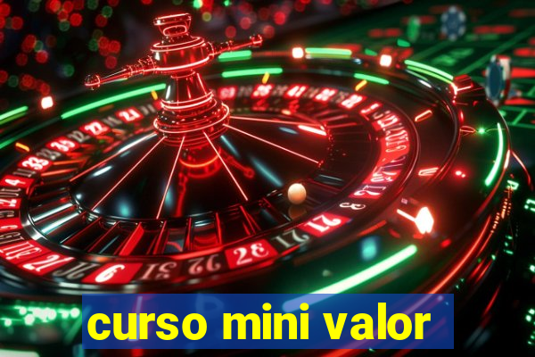 curso mini valor