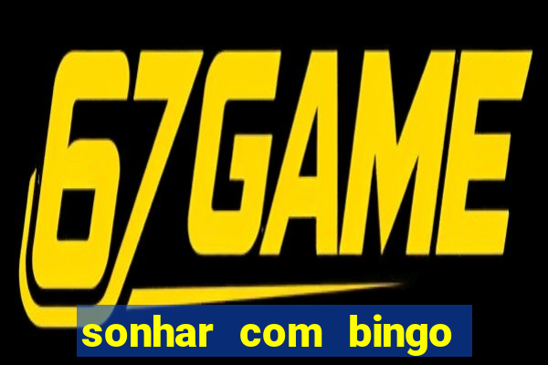 sonhar com bingo número da sorte