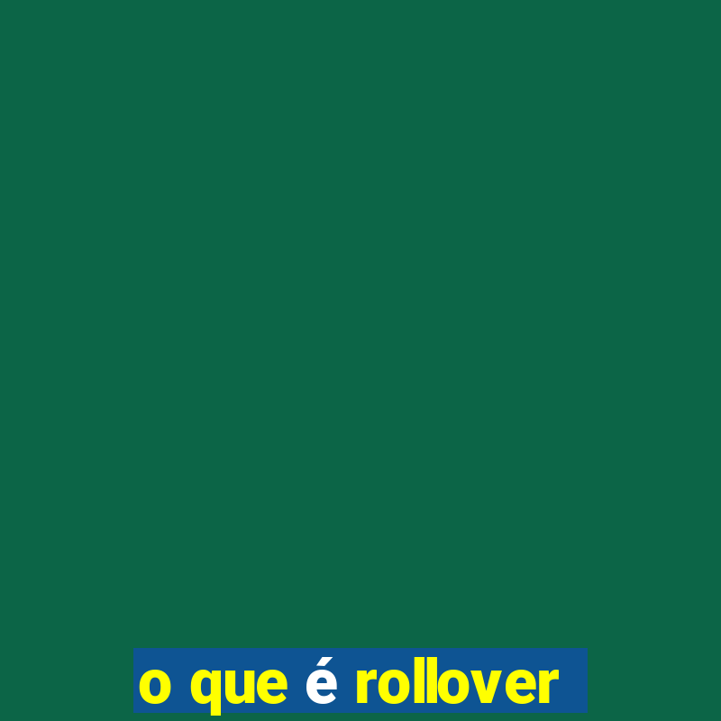 o que é rollover