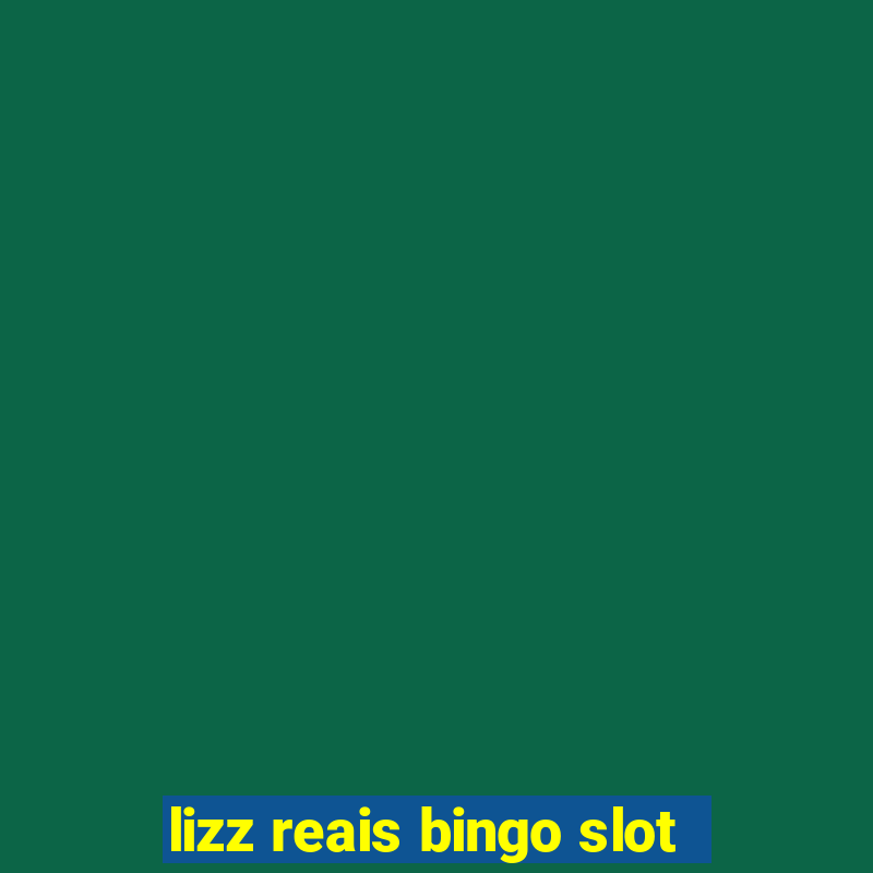 lizz reais bingo slot