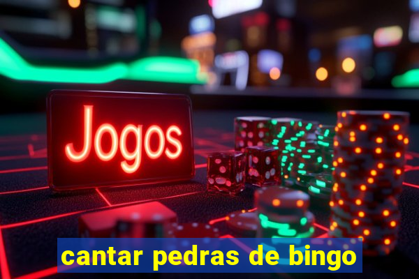 cantar pedras de bingo