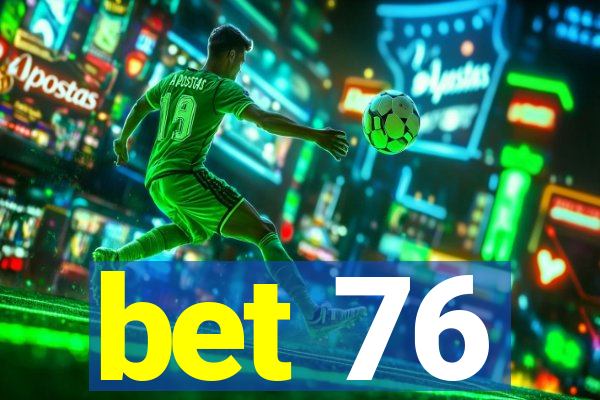 bet 76