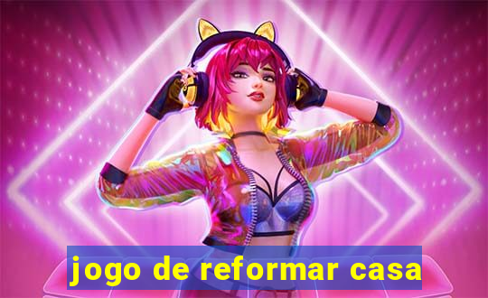 jogo de reformar casa