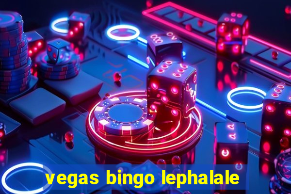 vegas bingo lephalale