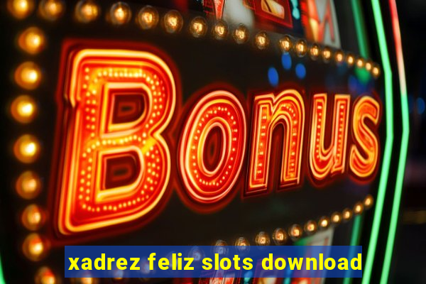 xadrez feliz slots download