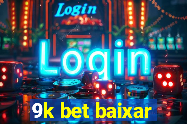 9k bet baixar