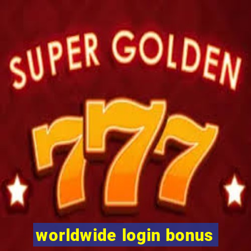 worldwide login bonus