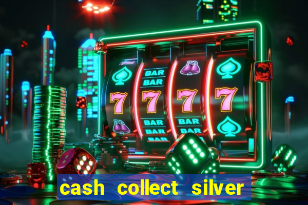 cash collect silver bullet bandit