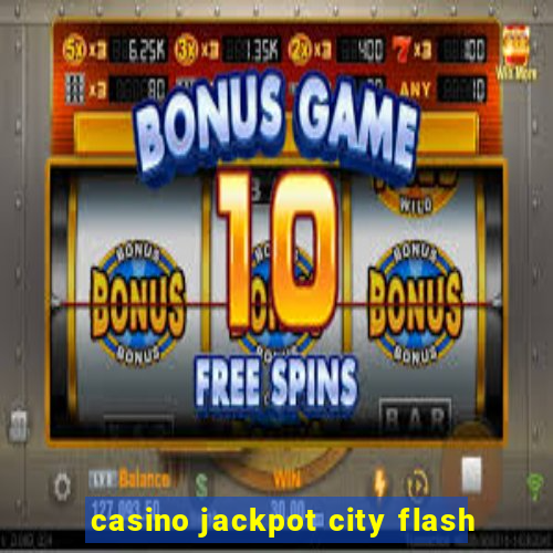 casino jackpot city flash