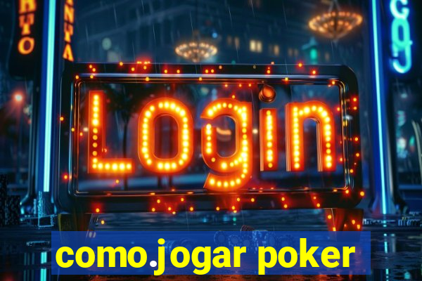 como.jogar poker