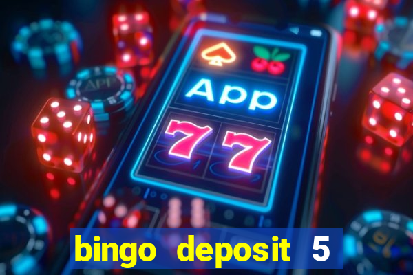 bingo deposit 5 get 25 free