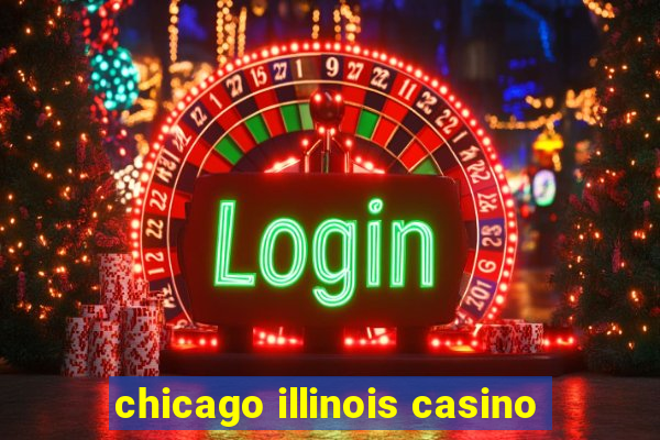 chicago illinois casino