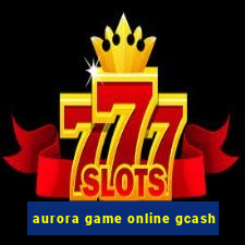 aurora game online gcash